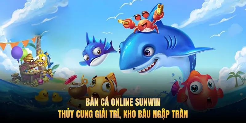 Bắn cá online Sunwin