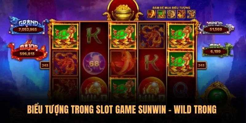 Ý nghĩa các biểu tượng trong Slot Game Sunwin: Wild, Scatter, Bonus 1 Biểu tượng trong Slot Game Sunwin - Wild trong