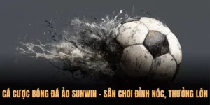 Cá cược bóng đá ảo Sunwin: Cơ hội làm giàu nhanh hay chỉ là may rủi?