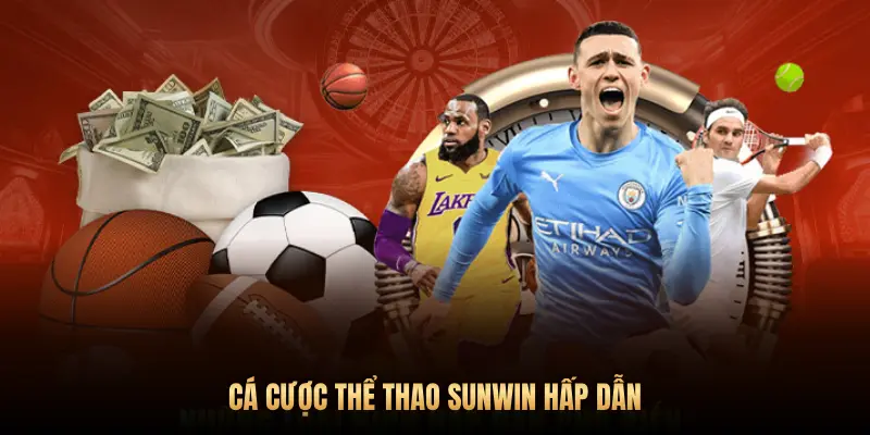 CÁ CƯỢC THỂ THAO SUNWIN HẤP DẪN