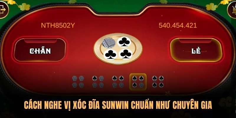 Top 5 phương pháp nghe vị Xóc Đĩa Sunwin chuẩn xác nhất 1 Cách nghe vị Xóc Đĩa Sunwin chuẩn như chuyên gia