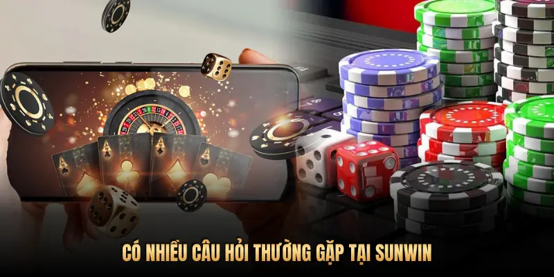 Top câu hỏi thường gặp tại Sunwin – Hướng dẫn chi tiết cho cược thủ 1 CÓ NHIỀU CÂU HỎI THƯỜNG GẶP TẠI SUNWIN