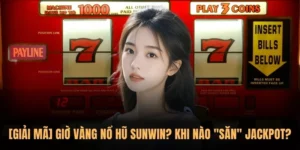 giờ vàng Nổ Hũ Sunwin