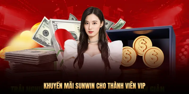 Khuyến mãi Sunwin: Top ưu đãi hấp dẫn cược thủ không nên bỏ lỡ 3 KHUYẾN MÃI SUNWIN CHO THÀNH VIÊN VIP