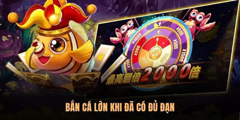 Top 7 mẹo bắn cá Sunwin không tốn đạn vẫn "hốt" full cá lớn 2 Bắn cá lớn khi bạn đã có đủ đạn và tự tin với khả năng của mình