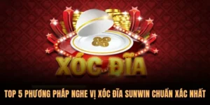 Cách nghe vị Xóc Đĩa Sunwin