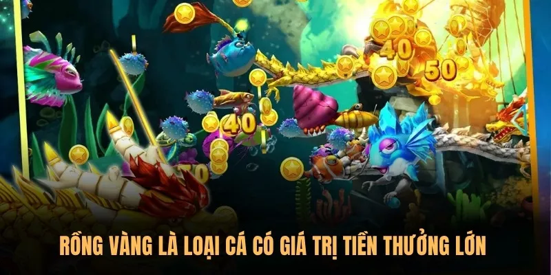 Top các loại cá có giá trị tiền thưởng lớn, đáng “săn” nhất 1 Rồng Vàng luôn là loại cá có giá trị tiền thưởng lớn được săn nhất