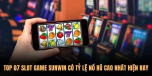 Slot game Sunwin có tỷ lệ nổ hũ cao