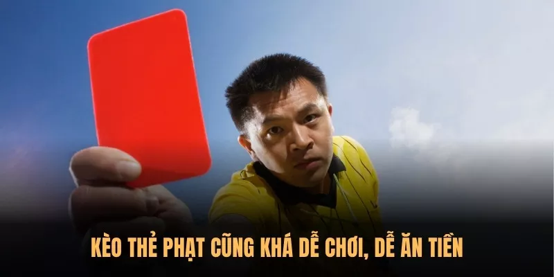 Top 5 loại kèo cá cược thể thao dễ ăn tiền nhất 2025 2 Kèo Thẻ Phạt cũng khá dễ chơi, dễ ăn tiền