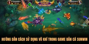 vũ khí trong Bắn Cá Sunwin