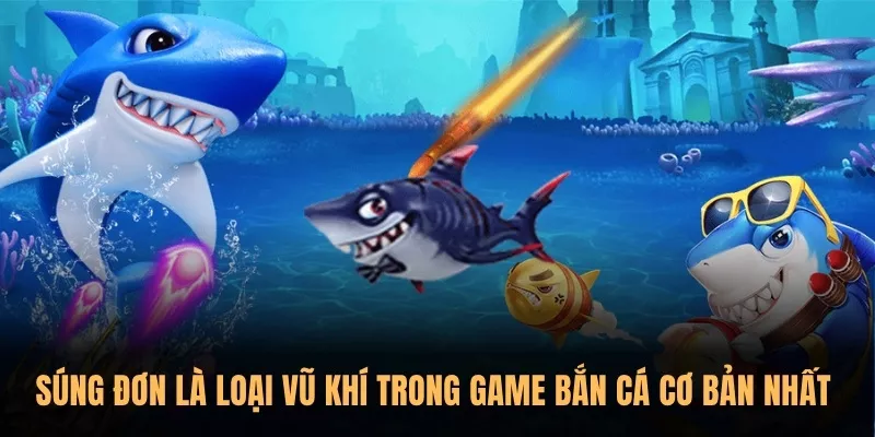 Hướng dẫn cách sử dụng vũ khí trong game Bắn Cá Sunwin 2 Súng đơn là loại vũ khí trong game Bắn Cá cơ bản nhất