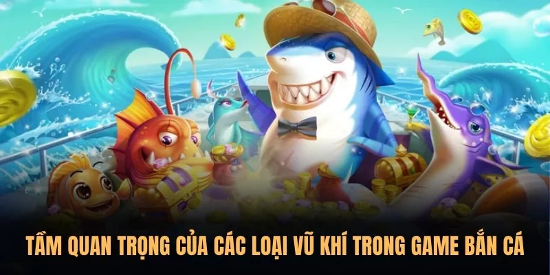 Hướng dẫn cách sử dụng vũ khí trong game Bắn Cá Sunwin 1 Tầm quan trọng của các loại vũ khí trong game Bắn Cá Sunwin