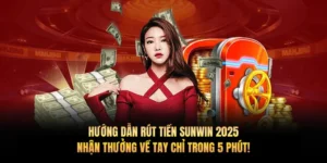 Hướng dẫn rút tiền Sunwin 2025: Nhận thưởng về tay chỉ trong 5 phút!